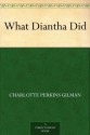 What Diantha Did - Charlotte Perkins Gilman