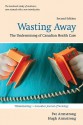 Wasting Away: The Undermining of Canadian Health Care - Pat Armstrong, Hugh Armstrong