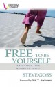 Free to be Yourself: Enjoy Your True Nature in Christ - Neil T. Anderson, Steve Goss