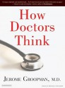 How Doctors Think - Jerome Groopman, Michael Prichard