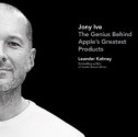 Jony Ive: The Genius Behind Apple's Greatest Products (Audio) - Leander Kahney