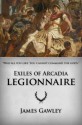 Exiles of Arcadia: Legionnaire - James Gawley