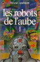 Les Robots De L'aube - Isaac Asimov, France-Marie Watkins