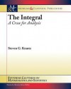 The Integral: A Crux for Analysis - Steven G. Krantz