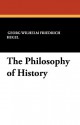 The Philosophy of History - Georg Wilhelm Friedrich Hegel, J. Sibree, Charles Hegel