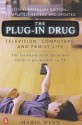 The Plug-In Drug: Television, Computers, and Family Life - Marie Winn