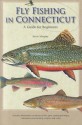 Fly Fishing in Connecticut: A Guide for Beginners (Garnet Books) - Kevin Murphy