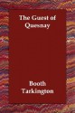 The Guest of Quesnay - Booth Tarkington