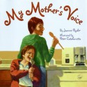 My Mother's Voice - Joanne Ryder, Peter Catalanotto