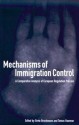 Mechanisms of Immigration Control: A Comparative Analysis of European Regulation Policies - Grete Brochmann