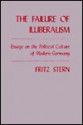 The Failure of Illiberalism: Essays on the Political Culture of Modern Germany - Fritz Stern