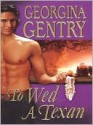 To Wed A Texan - Georgina Gentry