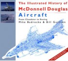 The Illustrated History of McDonnell Douglas Aircraft : From Cloudster to Boeing - Bill Gunston