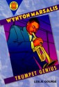 Wynton Marsalis: Trumpet Genius - Leslie Gourse