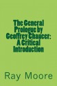 The General Prologue by Geoffrey Chaucer: A Critical Introduction - Ray Moore