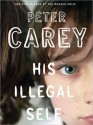 His Illegal Self (Audio) - Peter Carey, Stefan Rudnicki