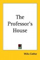 The Professor's House - Willa Cather