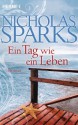 Ein Tag wie ein Leben: Roman (German Edition) - Nicholas Sparks, Adelheid Zöfel