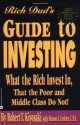 Rich Dad's Guide to Investing: What the Rich Invest in, That the Poor and Middle Class Do Not! - Robert T. Kiyosaki, Sharon L. Lechter