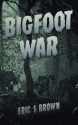 Bigfoot War: Movie Edition - Eric S. Brown