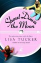 Shout Down the Moon - Lisa Tucker