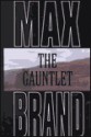 The Gauntlet - Max Brand