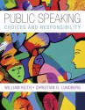 Public Speaking: Choice and Responsibility - Keith William, Christian O. Lundberg, William Keith