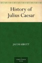 History of Julius Caesar - Jacob Abbott