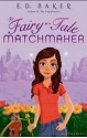 The Fairy-Tale Matchmaker - E. D. Baker