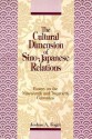 The Cultural Dimension of Sino-Japanese Relations: Essays on the Nineteenth and Twentieth Centuries - Joshua A. Fogel