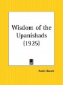 Wisdom of the Upanishads - Annie Wood Besant