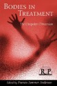 Bodies in Treatment: The Unspoken Dimension - Frances Sommer Anderson