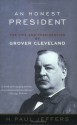 An Honest President: The Life and Presidencies of Grover Cleveland - H. Paul Jeffers