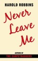 Never Leave Me - Harold Robbins