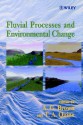 Fluvial Processes and Environmental Change - Antony Brown, Tony Brown, T. A. Quine