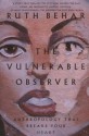 The Vulnerable Observer: Anthropology That Breaks Your Heart - Ruth Behar