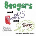 Boogers and Burps and Farts: And Other Awesome Poetry - Paul Arthur