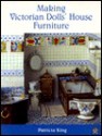 Making Victorian Dolls' House Furniture - Patricia King, Rod King