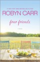 Four Friends - Robyn Carr