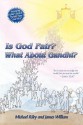 Is God Fair? What about Gandhi?: The Gospel's Answer-Grace & Peace "For I Came Not to Judge the World, But to Save the World." -John 12:47 - Michael Riley, James William