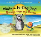 Walter The Farting Dog: Banned From the Beach - William Kotzwinkle, Glenn Murray, Elizabeth Gundy, Audrey Colman