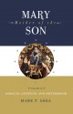 Mary, Mother of the Son, Volume III: Miracles, Devotion and Motherhood - Mark P. Shea