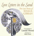 Love Letters in the Sand: The Love Poems of Khalil Gibran - Kahlil Gibran, جبران خليل جبران, Lassaad Metoui, Malek Chebel