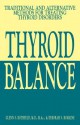 Thyroid Balance: Traditional and Alternative Methods for Treating Thyroid Disorders - Glenn S. Rothfeld