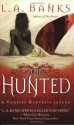 The Hunted (Vampire Huntress Legends) - L.A. Banks