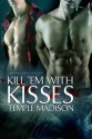 Kill ‘em with Kisses - Temple Madison