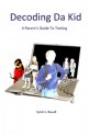 Decoding Da Kid: A Parent's Guide to Texting - Sybil A. Bissell