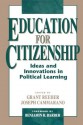 Education for Citizenship: Ideas and Innovations in Political Learning - Grant Reeher, Joseph Cammarano, Benjamin R. Barber