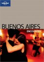 Lonely Planet Buenos Aires Encounter - Lonely Planet, Bridget Gleeson