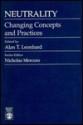 Neutrality: Changing Concepts and Practices - Alan T. Leonhard, Nicholas Mercuro